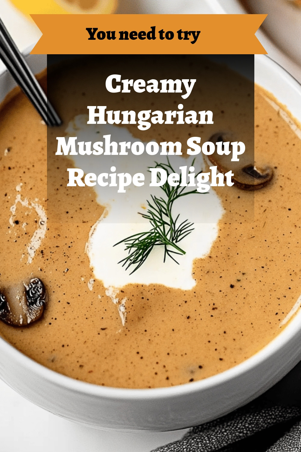 Creamy Hungarian Mushroom Soup Recipe Delight