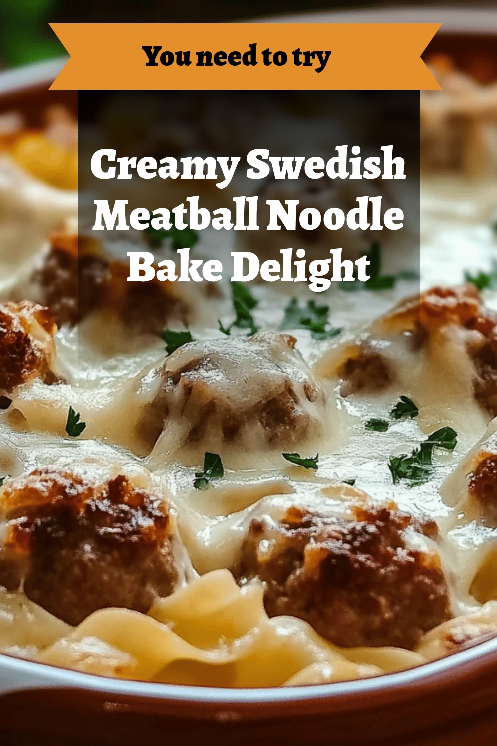 Creamy Swedish Meatball Noodle Bake Delight