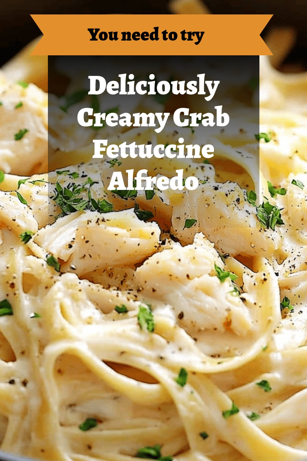 Deliciously Creamy Crab Fettuccine Alfredo