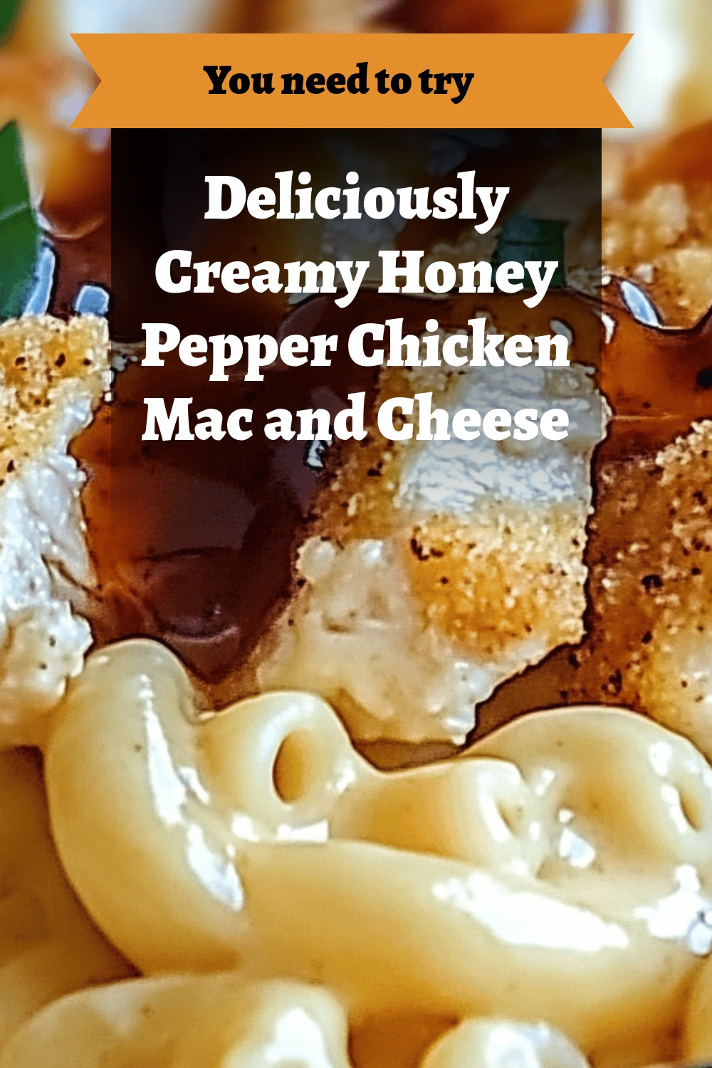Deliciously Creamy Honey Pepper Chicken Mac and Cheese