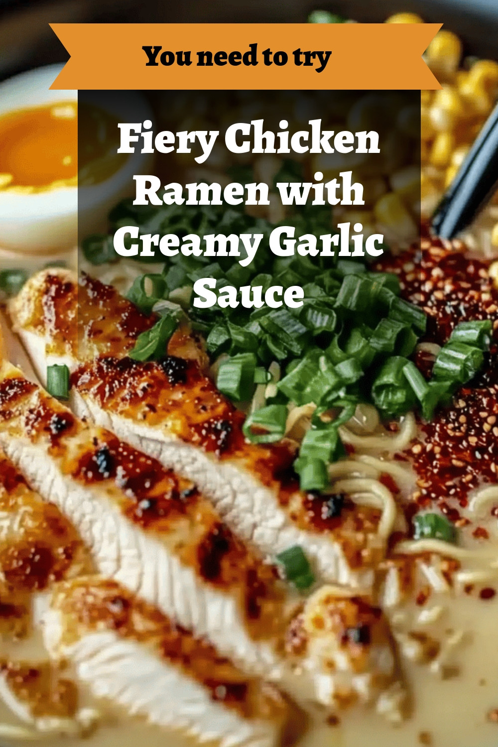 Fiery Chicken Ramen with Creamy Garlic Sauce