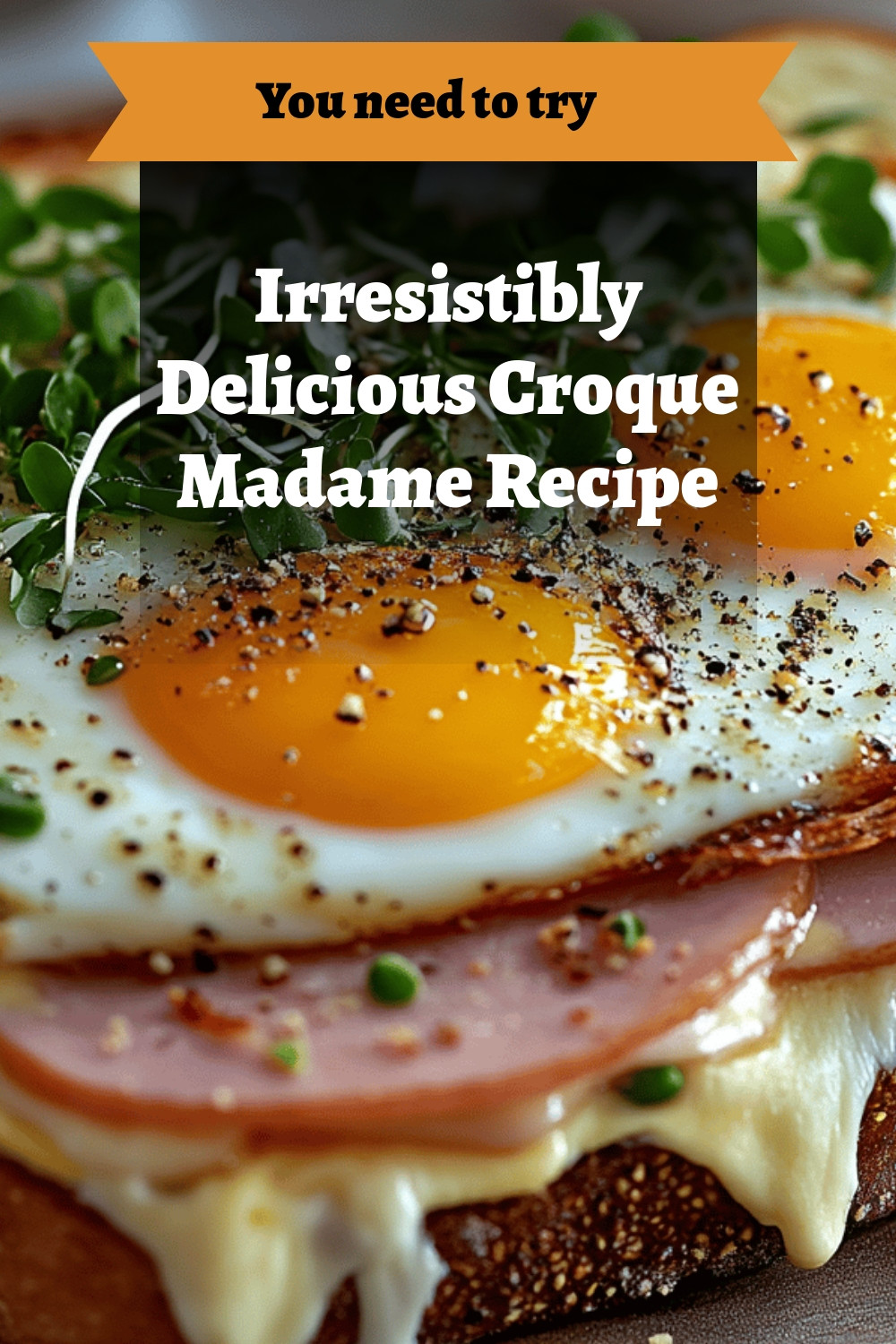 Irresistibly Delicious Croque Madame Recipe