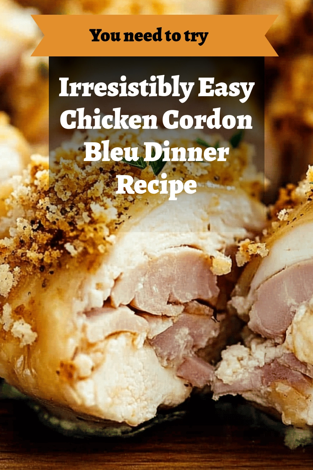 Irresistibly Easy Chicken Cordon Bleu Dinner Recipe