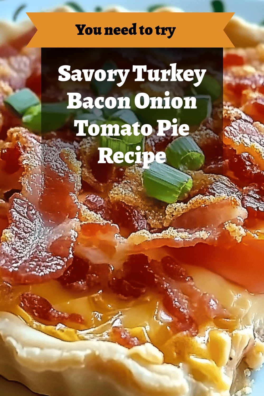 Savory Turkey Bacon Onion Tomato Pie Recipe