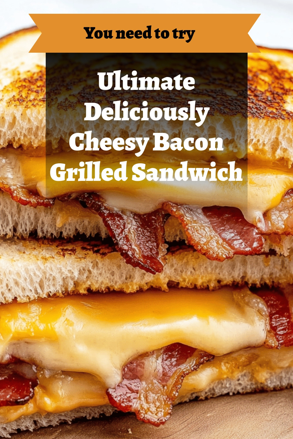 Ultimate Deliciously Cheesy Bacon Grilled Sandwich
